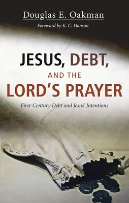 Ježiš, dlhy a modlitba Pána: Dlh v prvom storočí a Ježišove úmysly - Jesus, Debt, and the Lord's Prayer: First-Century Debt and Jesus' Intentions