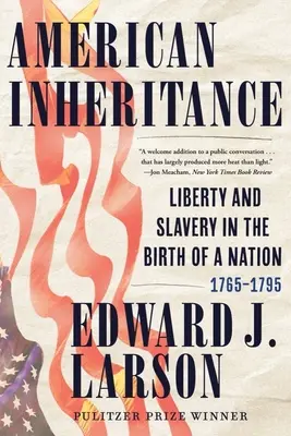 Americké dedičstvo: Sloboda a otroctvo pri zrode národa v rokoch 1765-1795 - American Inheritance: Liberty and Slavery in the Birth of a Nation, 1765-1795