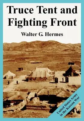 Stan prímeria a bojová fronta: Armáda Spojených štátov v kórejskej vojne - Truce Tent and Fighting Front: United States Army in the Korean War