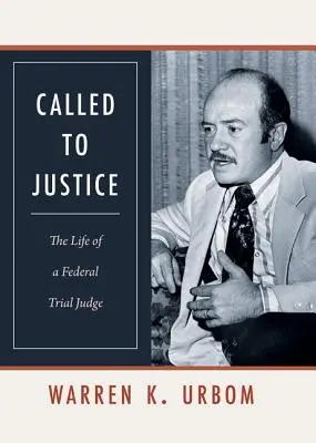 Volanie k spravodlivosti: Život federálneho sudcu - Called to Justice: The Life of a Federal Trial Judge
