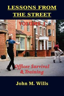 Lekcie z ulice, zväzok I: Prežitie a výcvik dôstojníkov - Lessons from the Street Volume I: Officer Survival & Training