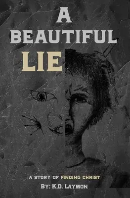 Krásna lož: Príbeh o hľadaní Krista - A Beautiful Lie: A Story of Finding Christ