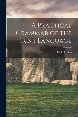 Praktická gramatika írskeho jazyka - A Practical Grammar of the Irish Language