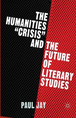 Kríza humanitných vied a budúcnosť literárnej vedy - The Humanities Crisis and the Future of Literary Studies
