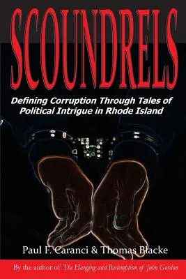 Darebáci: Definovanie korupcie prostredníctvom príbehov o politických intrigách na Rhode Islande - Scoundrels: Defining Corruption Through Tales of Political Intrigue in Rhode Island