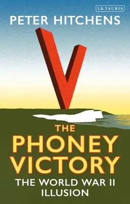 Falošné víťazstvo: Iluzia druhej svetovej vojny - The Phoney Victory: The World War II Illusion
