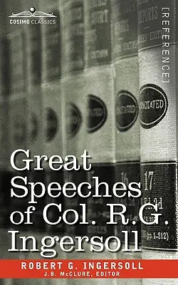 Veľké prejavy plukovníka R. G. Ingersolla - Great Speeches of Col. R. G. Ingersoll