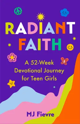Žiarivá viera: (Denné pobožnosti pre dospievajúce dievčatá, kresťanský časopis, pobožnosti a modlitby) - Radiant Faith: A 52-Week Devotional Journey for Teen Girls (Daily Devotionals for Teenage Girls, Christian Journal, Devotionals & Pra