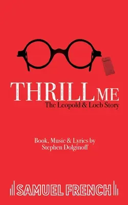 Thrill Me - The Leopold and Loeb Story
