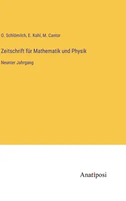 Časopis pre matematiku a fyziku: deviaty zväzok - Zeitschrift fr Mathematik und Physik: Neunter Jahrgang