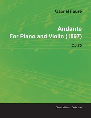 Andante by Gabriel Faur for Piano and Violin (1897) Op.75