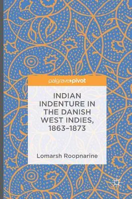 Indiánske otroctvo v dánskej Západnej Indii, 1863-1873 - Indian Indenture in the Danish West Indies, 1863-1873