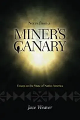 Zápisky baníckeho kanárika: Eseje o stave pôvodných obyvateľov Ameriky - Notes from a Miner's Canary: Essays on the State of Native America