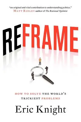 Reframe: Ako vyriešiť najzložitejšie problémy sveta - Reframe: How to solve the world's trickiest problems