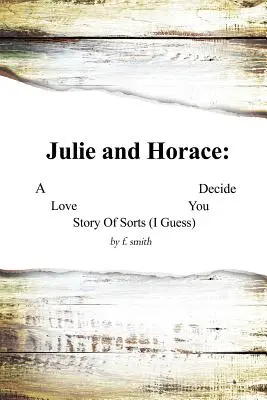 Julie a Horác: Hádam), rozhodnite vy - Julie and Horace: A Love Story of Sorts (I Guess) You Decide