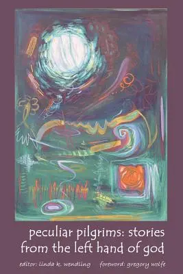Zvláštni pútnici: Príbehy z ľavej ruky Boha - Peculiar Pilgrims: Stories from the Left Hand of God