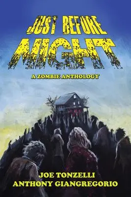 Tesne pred nocou: Antológia zombie - Just Before Night: A Zombie Anthology