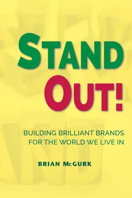 Vyniknite! Budovanie brilantných značiek pre svet, v ktorom žijeme - Stand Out!: Building Brilliant Brands For The World We Live In