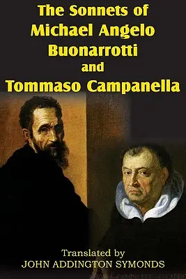 Sonety Michaela Angela Buonarottiho a Tommasa Campanellu - The Sonnets of Michael Angelo Buonarotti and Tommaso Campanella