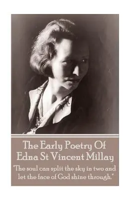 Edna St Vincent Millay - Raná poézia Edny St Vincent Millay: „Duša môže rozdeliť oblohu na dve časti a nechať presvietiť Božiu tvár.