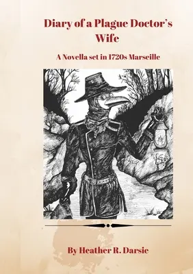 Denník manželky morového lekára: novela z Marseille v roku 1720 - Diary of a Plague Doctor's Wife: A Novella set in 1720s Marseille