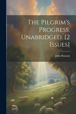 The Pilgrim's Progress: The Pilgrim's Progress. Unabridged. [2 vydania] - The Pilgrim's Progress. Unabridged. [2 Issues]