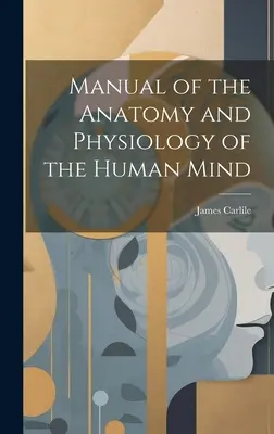 Príručka anatómie a fyziológie ľudskej mysle - Manual of the Anatomy and Physiology of the Human Mind
