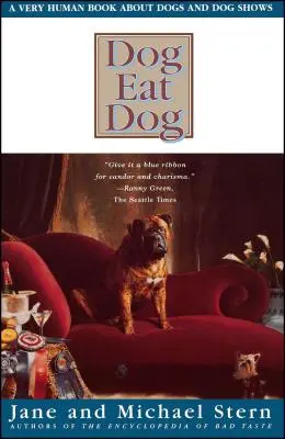 Pes žerie psa: Veľmi ľudská kniha o psoch a výstavách psov - Dog Eat Dog: A Very Human Book about Dogs and Dog Shows