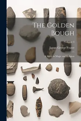 Zlatá vňať: Štúdia o mágii a náboženstve; 3. zväzok - The Golden Bough: A Study in Magic and Religion; Volume 3