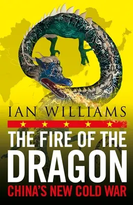 Dračí oheň: Nová studená vojna v Číne - The Fire of the Dragon: China's New Cold War