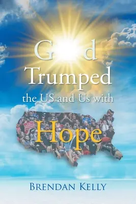 Boh tromfol USA a nás nádejou - God Trumped the US and Us with Hope
