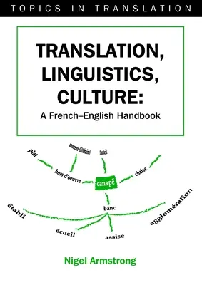 Preklad, lingvistika, kultúra: Francúzsko-anglická príručka - Translation, Linguistics, Culture: A French-English Handbook