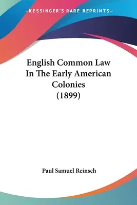 Anglické zvykové právo v prvých amerických kolóniách (1899) - English Common Law In The Early American Colonies (1899)