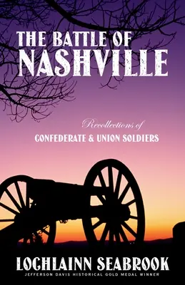Bitka o Nashville: Spomienky vojakov Konfederácie a Únie - The Battle of Nashville: Recollections of Confederate and Union Soldiers