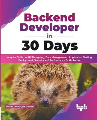 Backend Developer in 30 Days: Získajte zručnosti v oblasti navrhovania API, správy údajov, testovania aplikácií, nasadenia, bezpečnosti a optimalizácie výkonu. - Backend Developer in 30 Days: Acquire Skills on API Designing, Data Management, Application Testing, Deployment, Security and Performance Optimizati
