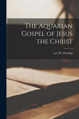 Vodnárske evanjelium Ježiša Krista - The Aquarian Gospel of Jesus the Christ