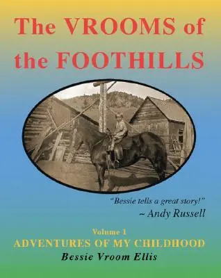 Vrooms of the Foothills, Volume 1: Adventures of My Childhood - The Vrooms of the Foothills, Volume 1: Adventures of My Childhood