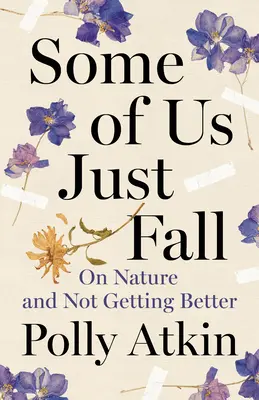 Niektorí z nás jednoducho padajú: O prírode a o tom, že sa to nezlepší - Some of Us Just Fall: On Nature and Not Getting Better