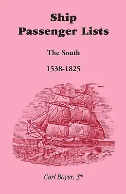 Zoznamy lodných cestujúcich, Juh (1538-1825) - Ship Passenger Lists, The South (1538-1825)