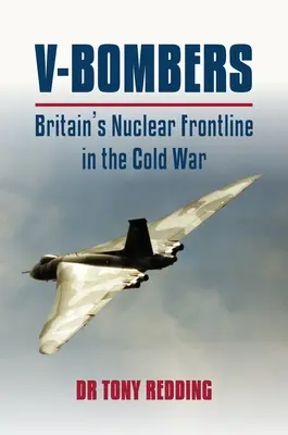 V Bombers: Britská jadrová frontová línia - V Bombers: Britain's Nuclear Frontline