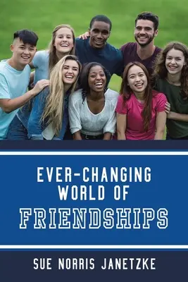 Stále sa meniaci svet priateľstiev - Ever-Changing World of Friendships