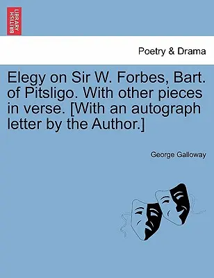 Elegy on Sir W. Forbes, Bart. of Pitsligo. with Other Pieces in Verse. [s autografom autora]. - Elegy on Sir W. Forbes, Bart. of Pitsligo. with Other Pieces in Verse. [with an Autograph Letter by the Author.]