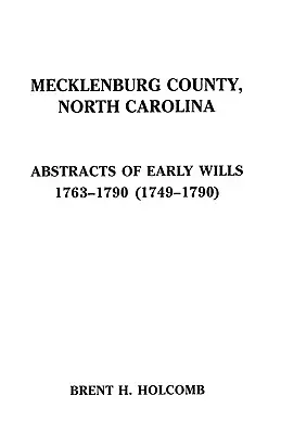 Okres Mecklenburg, Severná Karolína. Abstrakty skorých testamentov, 1763-1790 (1749-1790) - Mecklenburg County, North Carolina. Abstracts of Early Wills, 1763-1790 (1749-1790)