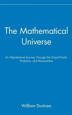 Matematický vesmír: Abecedné putovanie po veľkých dôkazoch, problémoch a osobnostiach - The Mathematical Universe: An Alphabetical Journey Through the Great Proofs, Problems, and Personalities