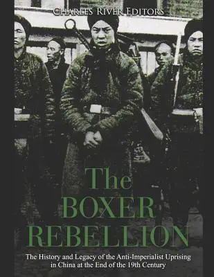 Boxerské povstanie: Rebélia boxerov: história a odkaz protiimperialistického povstania v Číne na konci 19. storočia - The Boxer Rebellion: The History and Legacy of the Anti-Imperialist Uprising in China at the End of the 19th Century
