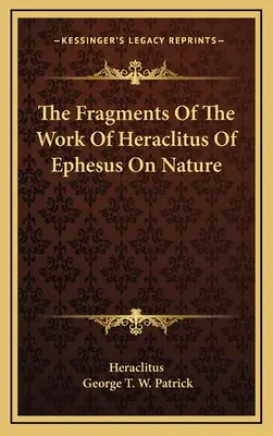 Fragmenty diela Hérakleita z Efezu o prírode - The Fragments Of The Work Of Heraclitus Of Ephesus On Nature