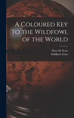 Farebný kľúč k divokému vtáctvu sveta - A Coloured Key to the Wildfowl of the World