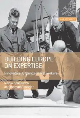 Budovanie Európy na expertíze: Inovátori, organizátori, tvorcovia sietí - Building Europe on Expertise: Innovators, Organizers, Networkers