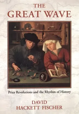 Veľká vlna: Cenové revolúcie a rytmus dejín - The Great Wave: Price Revolutions and the Rhythym of History