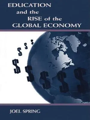 Vzdelávanie a vzostup globálneho hospodárstva - Education and the Rise of the Global Economy